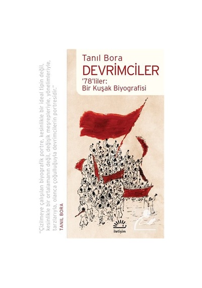 Devrimciler & '78'liler: Bir Kuşak Biyografisi / Tanıl Bora