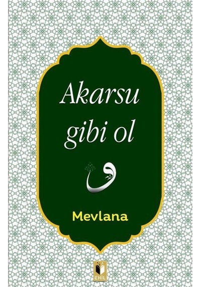 Akarsu Gibi Ol - Mevlana Celaleddin-i Rumi - Ehil