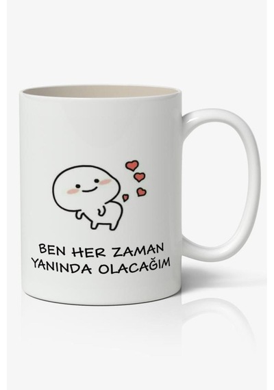 Ben Her Zaman Yanında Olacağım Yazılı Temalı Motto A Kalite Beyaz Kupa Bardak Porselen Beyaz