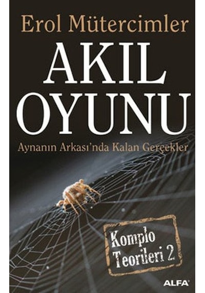 Akıl Oyunu - Aynanın Arkasında Kalan Gerçekler - Erol Mütercimler - Alfa Yayıncılık