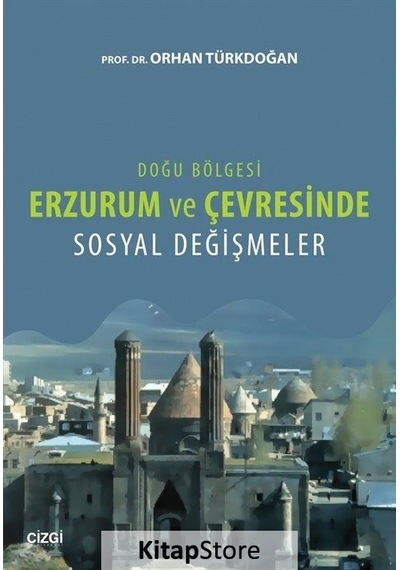 Doğu Bölgesi Erzurum ve Çevresinde Sosyal Değişmeler / Prof. D...