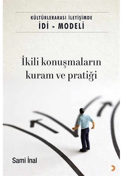 İkili Konuşmaların Kuram ve Pratiği - Kültürlerarası İletişimde İDİ - Modeli - Sami İnal - Cinius