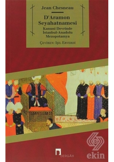 D'Aramon Seyahatnamesi - Jean Chesneau - Dergah Yayınları