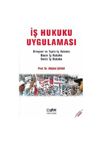 İş Hukuku Uygulaması - Prof. Dr. Müjdat Şakar