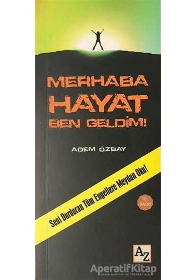 Merhaba Hayat Ben Geldim! - Adem Özbay - Az Kitap