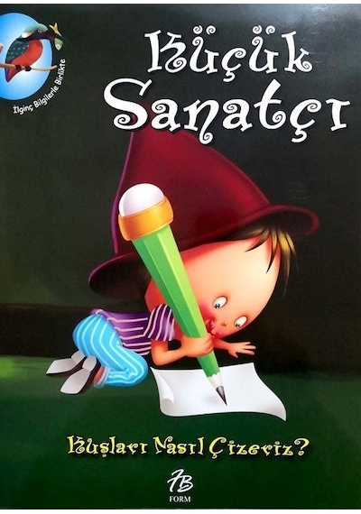 Küçük Sanatçı / Kuşları Nasıl Çizeriz? / Anonim