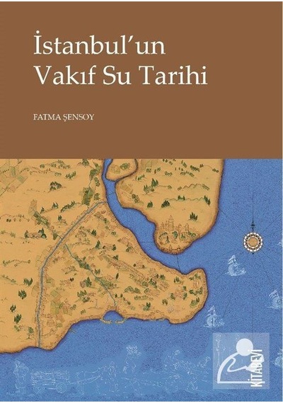 Istanbul'Un Vakıf Su Tarihi / Fatma Şensoy