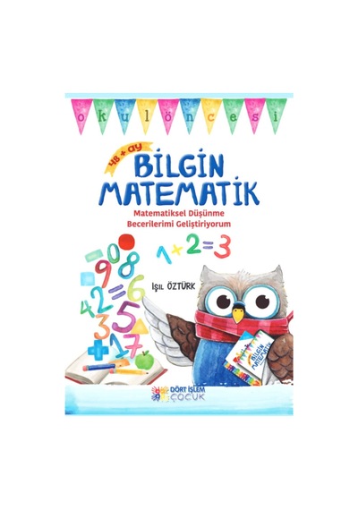 Bilgin Matematik Okul Öncesi Matematik Becerileri -çıkartmalı Sayfalar - 4 Yaş Üzeri - 101 Sayfa