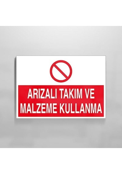 Arızalı Takım Ve Malzeme Kullanma Uyarı Levhası 50x70cm