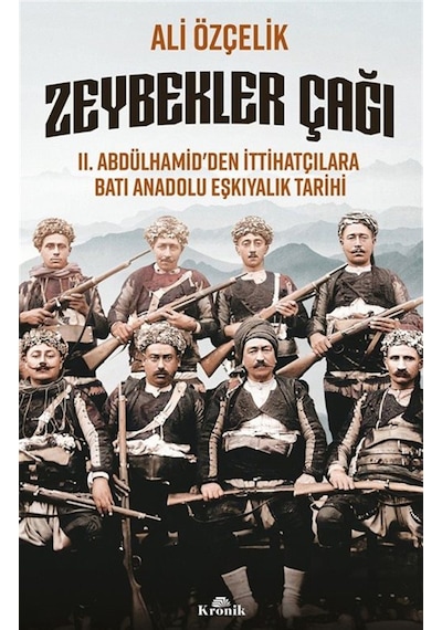 Zeybekler Çağı & Iı. Abdülhamid'den İttihatçılara Batı Anadolu...