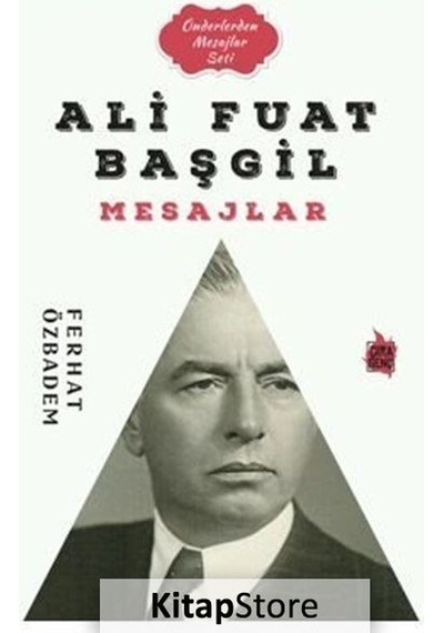 Ali Fuat Başgil Mesajlar - Önderlerden Mesajlar Seti - Ferhat Özbadem - Çıra Genç