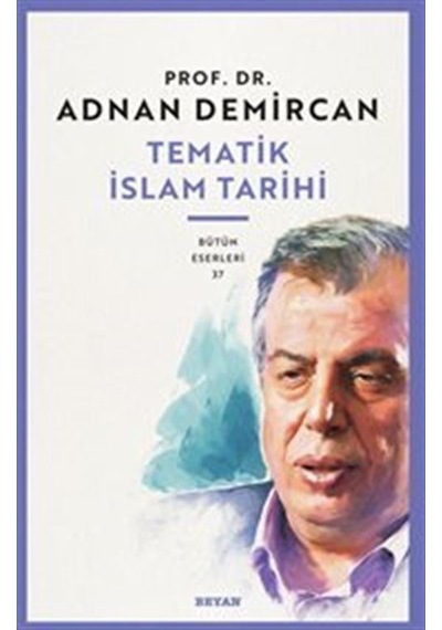 Tematik İslam Tarihi / Prof. Dr. Adnan Demircan