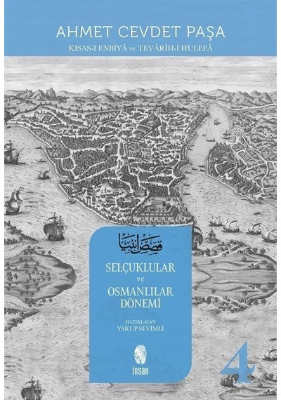 Kısas -ı Enbiya ve Tevarih -i Hulefa 4.Cilt  - Selçuklular ve Osmanlılar Dönemi  - Ahmet Cevdet Paşa  - İnsan Yayınları