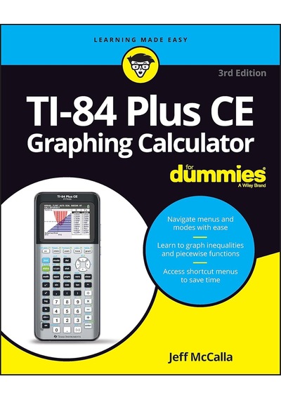 Tı 84 Plus Ce Graphing Calculator For Dummies, 3rd Edition