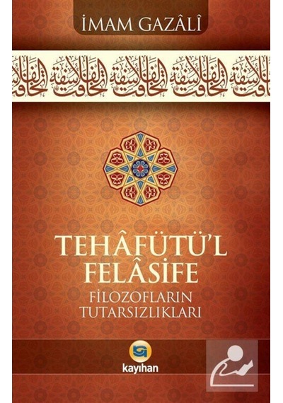 Tehafütü'l-Felasife Filozofların Tutarsızlıkları / İmam Gazali 9786059669788