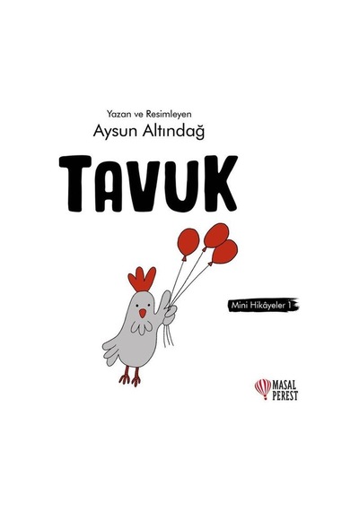 Tavuk - Mini Hikayeler 1 - Aysun Altındağ - Masalperest