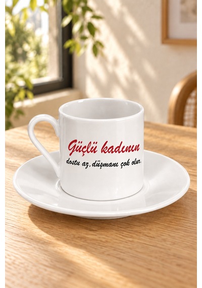 Güçlü Kadının Dostu Az Düşmanı Çok Olur Baskılı Tabaklı Türk Kahvesi Fincanı Beyaz