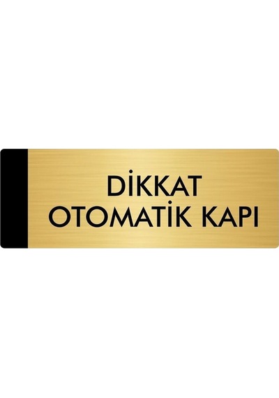 Metal Yönlendirme Levhası, Departman Kapı Isimliği Dikkat Otomatik Kapı 5x20 Cm Altın Renk