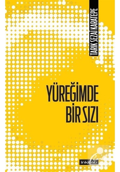 Yüreğimde Bir Sızı / Tarık Sezai Karatepe 9786059555173