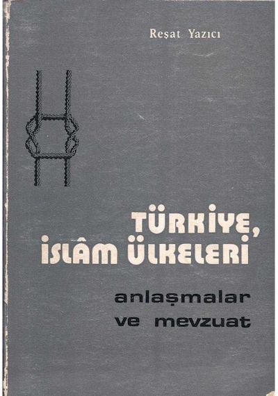 Türkiye İslam Ülkeleri Anlaşmalar Ve Mevzuat 1 Ve 2 Cilt Takım Reşat Yazıcı
