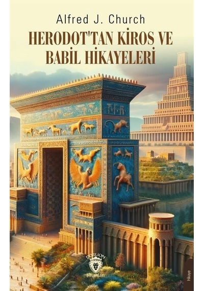Herodot'tan Kiros Ve Babil Hikayeleri / Alfred John Church