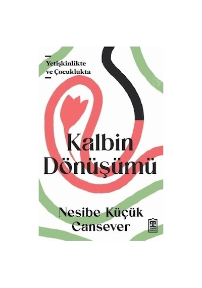 Kalbin Dönüşümü  - Nesibe Küçük Cansever  - Timaş Yayınları