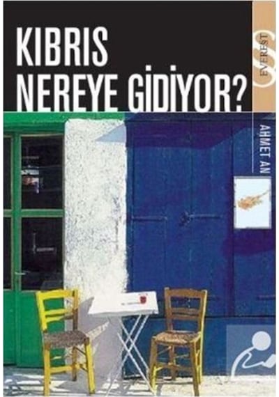 Kıbrıs Nereye Gidiyor? - Ahmet An - Everest Yayınları