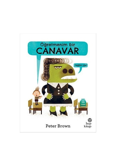 Öğretmenim Bir Canavar - Peter Brown - Hep Kitap