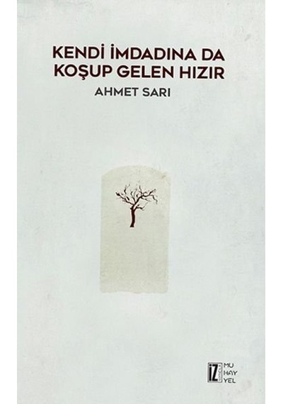 Kendi İmdadına da Koşup Gelen Hızır - Ahmet Sarı - İz Yayıncılık