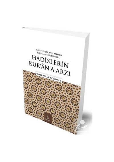 Rivayetlere Yaklaşımda İstismar Edilen Usul: Hadislerin Kur'an'a Arzı - Ömer Faruk Korkmaz - Dirayet