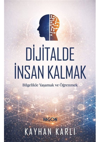 Dijitalde İnsan Kalmak / Kayhan Karlı