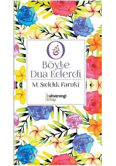 O Böyle Dua Ederdi - Sıddık Faruki - Kahverengi Kitap