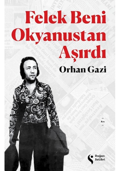 Felek Beni Okyanustan Aşırdı - Orhan Gazi - Doğan Solibri