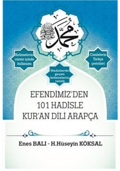 Efendimiz'den 101 Hadisle Kur'an Dili Arapça - Enes Balı -  H. Hüseyin Köksal - Mercan Kitap