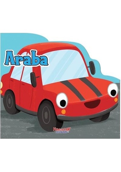 Araba - Şekilli Kitap- Yumurcak Yayınları