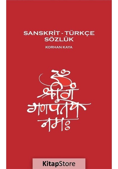 Sanskrit - Türkçe Sözlük / Korhan Kaya