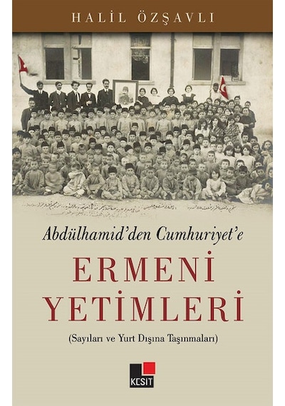 Ermeni Yetimleri - Halil Özşavlı - Kesit Yayınları
