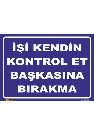 İŞİ KENDİN KONTROL ET BAŞKASINA BIRAKMA