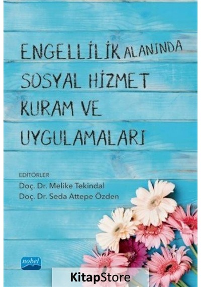 Engellilik Alanında Sosyal Hizmet Kuram ve Uygulamaları- Nobel Akademik Yayıncılık