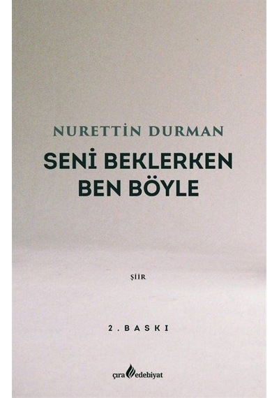 Seni Beklerken Ben Böyle - Nurettin Durman - Çıra Yayınları