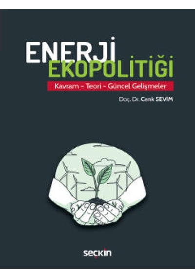 Enerji Ekopolitiği Kavram – Teori – Güncel Gelişmeler