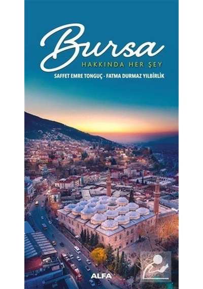 Bursa Hakkında Her Şey - Saffet Emre Tonguç