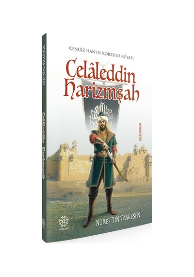 Celaleddin Harizmşah -Cengiz Han'In Korkulu Rüyası-