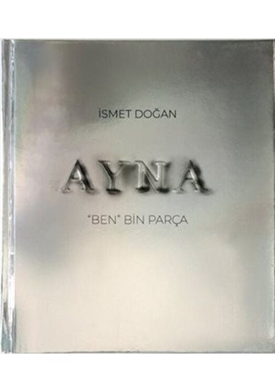 Ayna & "ben" Bin Parça / İsmet Doğan