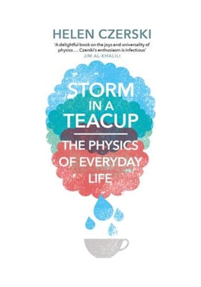 Storm in a Teacup: The Physics of Everyday Life 9781784160753