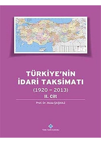 Türkiye'nin İdari Taksimatı (1920-2013) 2. Cilt / Musa Şaşmaz