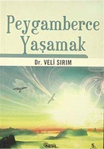 Peygamberce Yaşamak / Veli Sırım