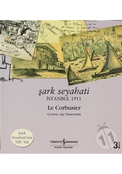 Şark Seyahati-İstanbul 1911 - Le Corbusier - İş Bankası Kültür Yayınları