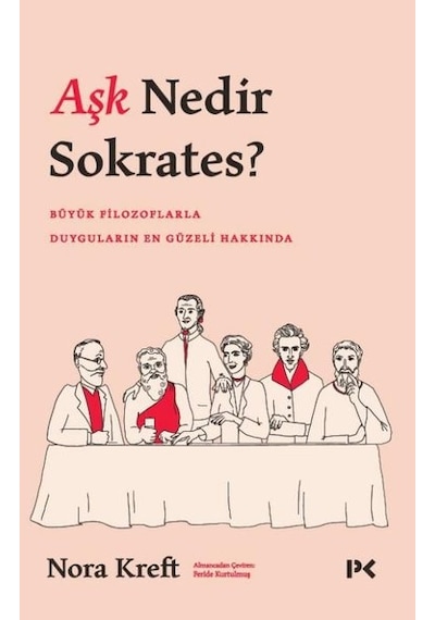 Aşk Nedir Sokrates?  Büyük Filozoflarla Duyguların En Güzeli Hakkında - Nora Kreft - Profil Kitap