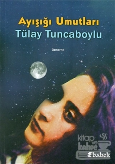 Ayışığı Umutları - Tülay Tuncaboylu - Babek Yayınları